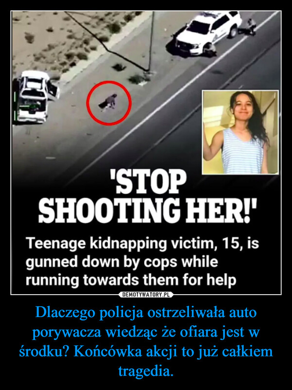 Dlaczego policja ostrzeliwała auto porywacza wiedząc że ofiara jest w środku? Końcówka akcji to już całkiem tragedia.